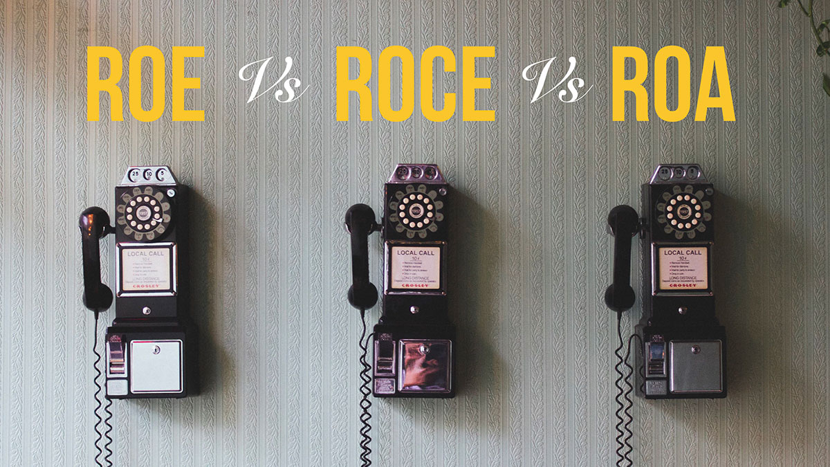 ROE vs ROCE vs ROA