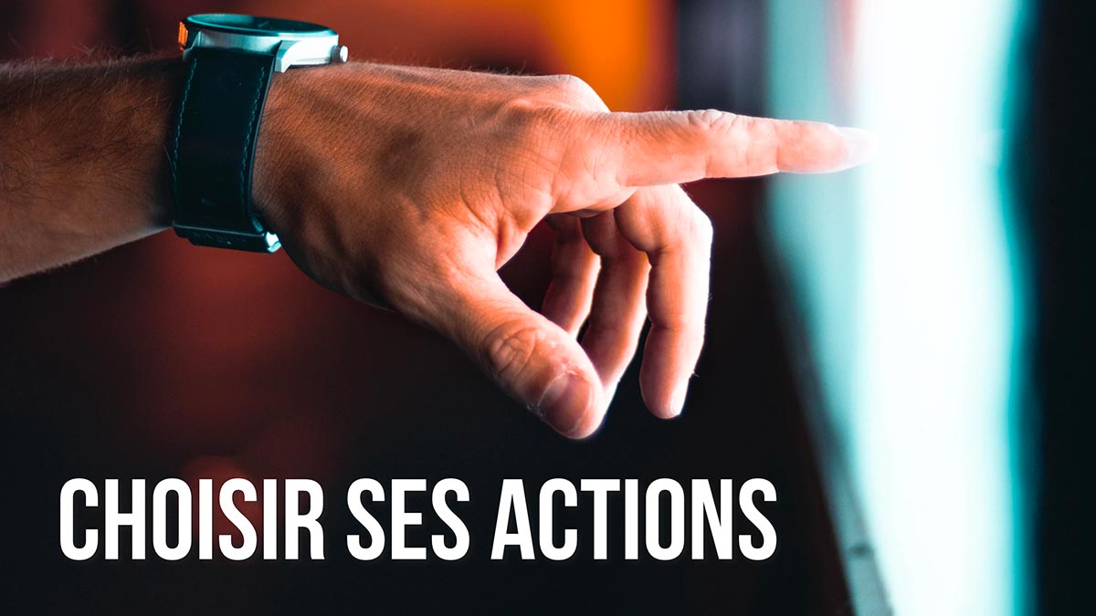 Choisir ses actions